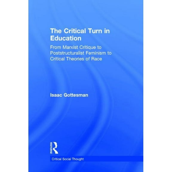 Critical Social Thought: The Critical Turn in Education (Hardcover)