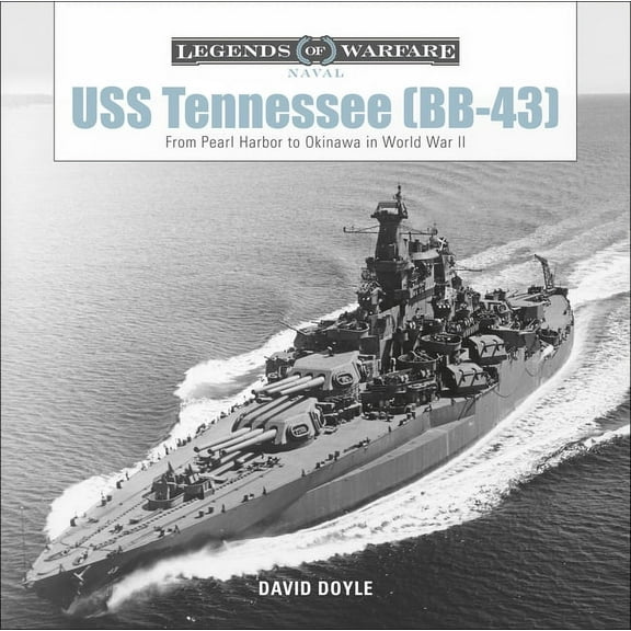 Legends of Warfare: Naval USS Tennessee (Bb-43): From Pearl Harbor to Okinawa in World War II, Book 7, (Hardcover)