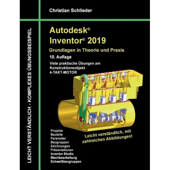 Autodesk Inventor 2019 - Grundlagen in Theorie und Praxis: Viele praktische Übungen am Konstruktionsobjekt 4-Takt-Motor (Paperback)