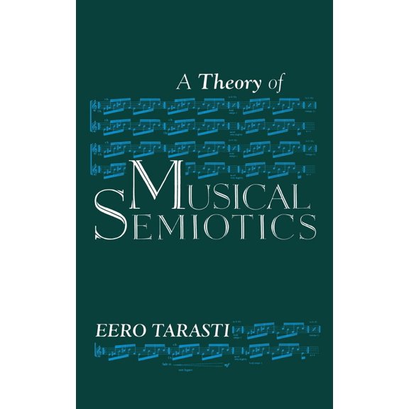 Pre-Owned A Theory of Musical Semiotics (Hardcover 9780253356499) by Eero Tarasti