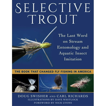 Selective Trout : The Last Word on Stream Entomology and Aquatic Insect