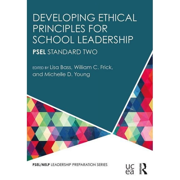 Psel/Nelp Leadership Preparation: Developing Ethical Principles for School Leadership: PSEL Standard Two (Paperback)