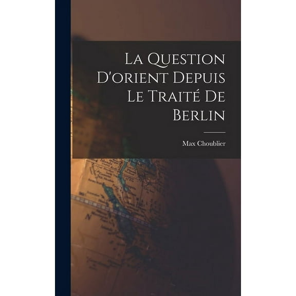 La Question D'orient Depuis Le Traité De Berlin (Hardcover)