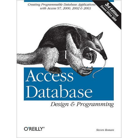 Access Database Design & Programming : Creating Programmable Database Applications with Access 97, 2000, 2002 &