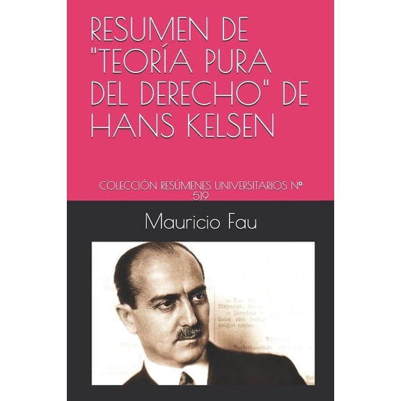 Resumen de Teoría Pura del Derecho de Hans Kelsen: Colección Resúmenes Universitarios N° 519 (Paperback) by Mauricio Fau