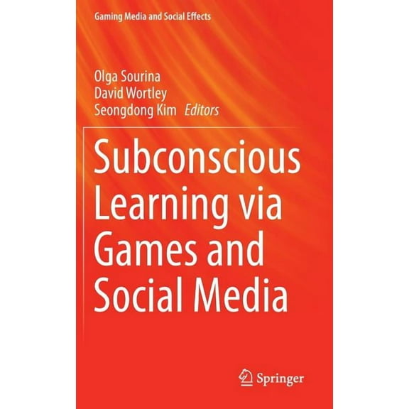 Gaming Media and Social Effects Subconscious Learning Via Games and Social Media, (Hardcover)