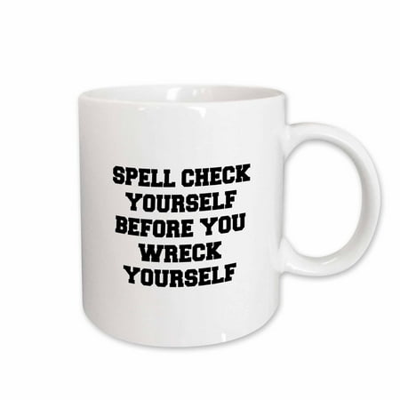 

3dRose Spell check yourself before you wreck yourself Ceramic Mug 11-ounce