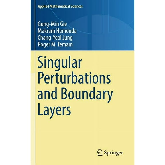 Applied Mathematical Sciences Singular Perturbations and Boundary Layers, Book 200, (Hardcover)