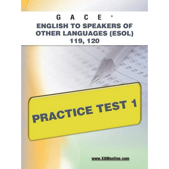 Gace English to Speakers of Other Languages Esol 119, 120 Practice Test 1