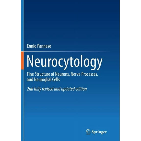 Neurocytology: Fine Structure of Neurons, Nerve Processes, and Neuroglial Cells, (Paperback)