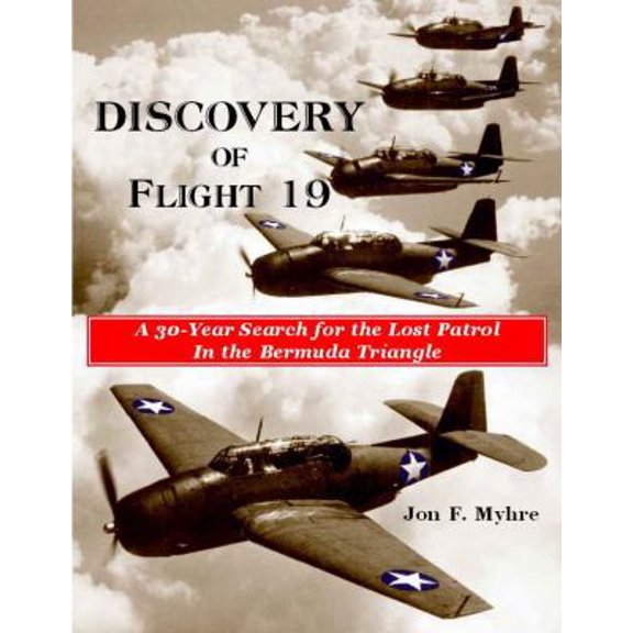 Pre-Owned Discovery of Flight 19 (A 30-Year Search for the Lost Patrol in the Bermuda Triangle) (Unknown) 1891030582 9781891030581