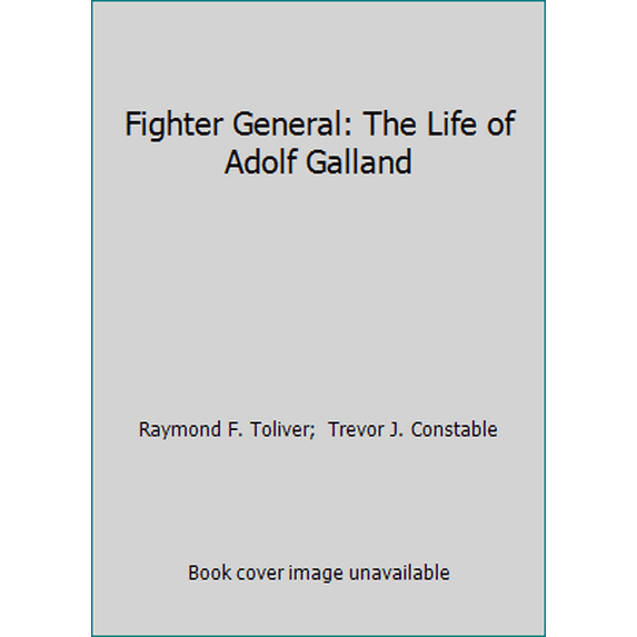 Pre-Owned Fighter General: The Life of Adolf Galland (Hardcover) 0962551902 9780962551901