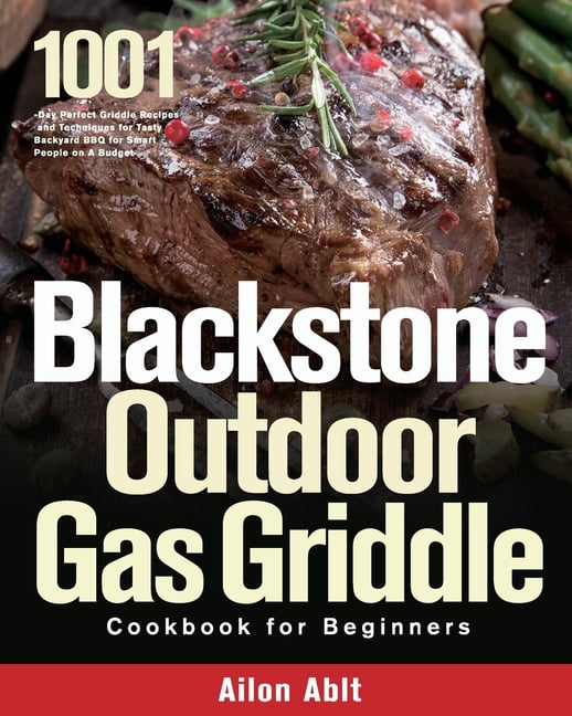 Blackstone Outdoor Gas Griddle Cookbook for Beginners 1001Day Perfect