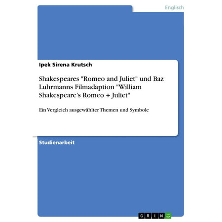 Shakespeares 'Romeo and Juliet' und Baz Luhrmanns Filmadaption 'William Shakespeare's Romeo + Juliet' - eBook