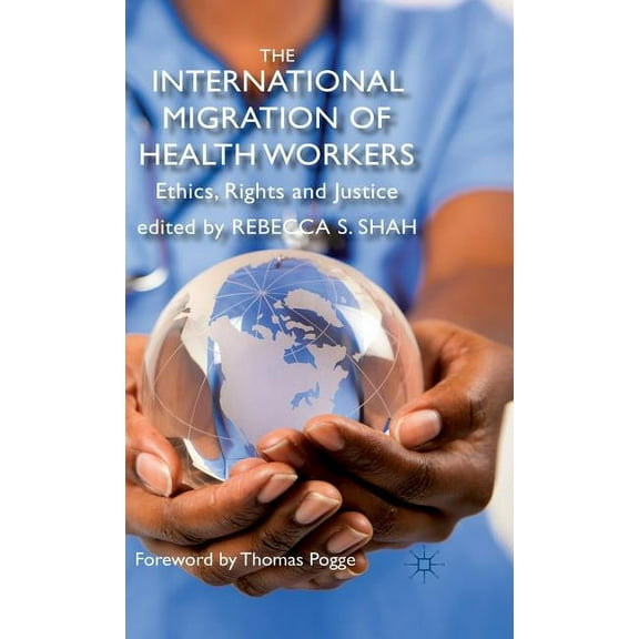 The International Migration of Health Workers: Ethics, Rights and Justice, (Hardcover)