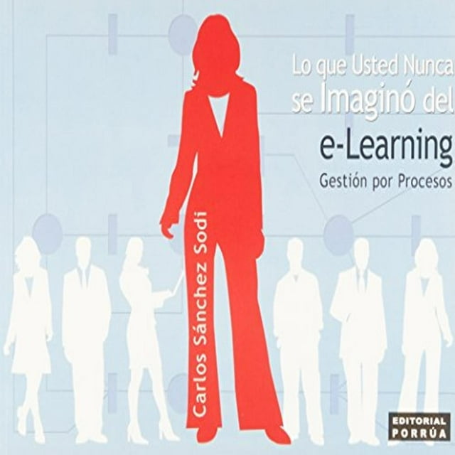 Lo que usted nunca se imagino del e-learning : Gestión por procesos Blanco