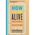 thumbnail image 2 of How to Be Alive: A Guide to the Kind of Happiness That Helps the World, (Paperback), 2 of 2