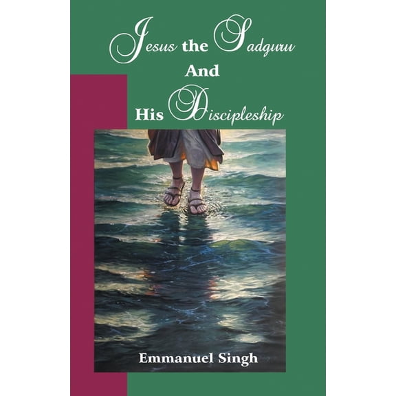 Jesus the Sadguru and His Discipleship, (Paperback)
