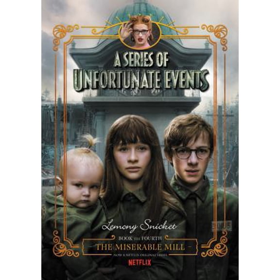 Pre-Owned A Series of Unfortunate Events #4: The Miserable Mill Netflix Tie-In (Hardcover) 0062796054 9780062796059