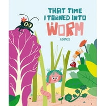 Somos8 That Time I Turned Into a Worm, (Hardcover)