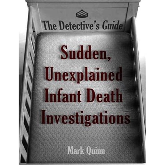 Pre-Owned The Detective's Guide: Sudden, Unexplained Infant Death Investigations (Paperback) by Mark Quinn