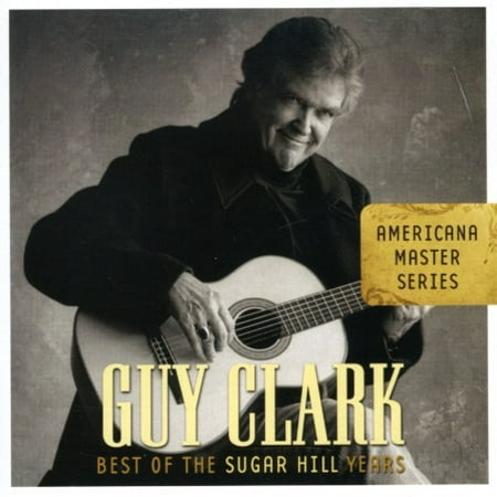 Guy Clark Americana Master Series: Best Of The Sugar Hill (Guy Clark The Best Of The Dualtone Years)