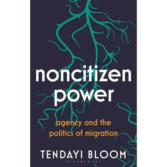 Noncitizen Power: Agency and the Politics of Migration, (Hardcover)