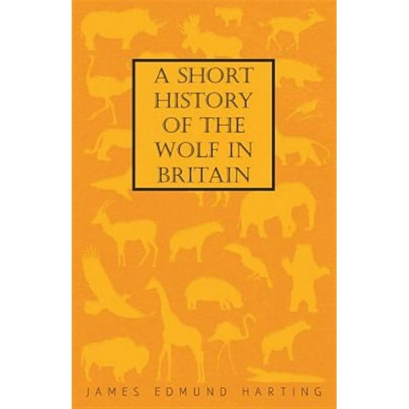 A Short History Of The Wolf In Britain