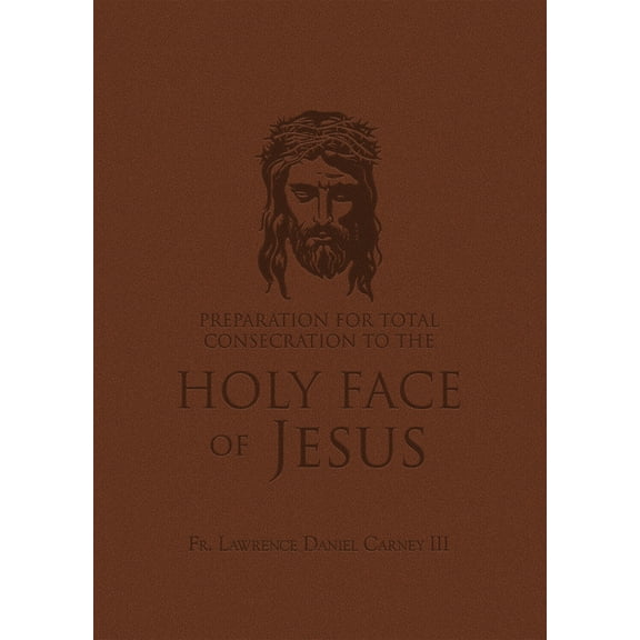 Preparation for Total Consecration to the Holy Face of Jesus: How God Draws the Soul Into the Purgative, Illuminative, a, (Paperback)