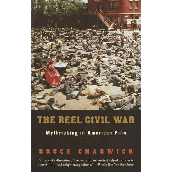 The Reel Civil War: Mythmaking in American Film, (Paperback)
