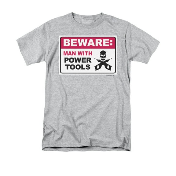 Beware Man With Power Tools Funny Joke Adult T-Shirt