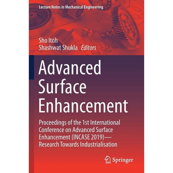 Lecture Notes in Mechanical Engineering Advanced Surface Enhancement: Proceedings of the 1st International Conference on Advanced Surface Enhancement (Incase 20, (Paperback)