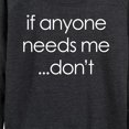thumbnail image 3 of Instant Message - If Anyone Needs Me Don't - Women's Lightweight French Terry Long Sleeve Shirt, 3 of 6