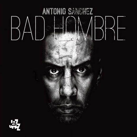 Antonio Sanchez - Bad Hombre - Music & Performance - CD
