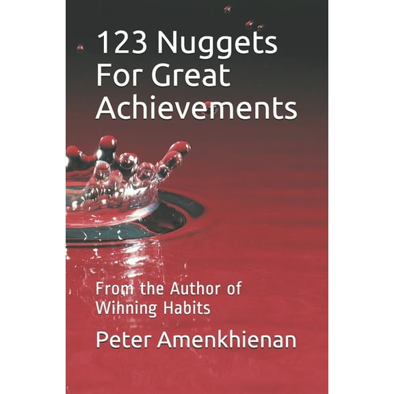 123 Nuggets For Great Achievements : From the Author of Winning Habits (Paperback)