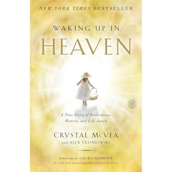 Pre-Owned Waking Up in Heaven: A True Story of Brokenness, Heaven, and Life Again (Paperback) by Crystal McVea, Alex Tresniowski