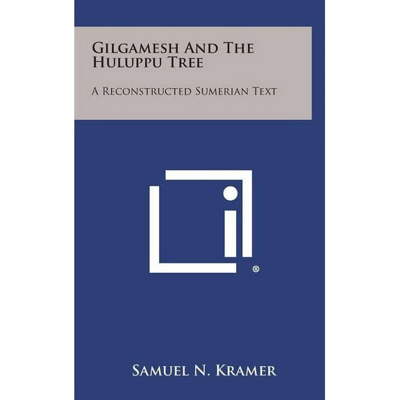 Gilgamesh and the Huluppu Tree: A Reconstructed Sumerian Text (Hardcover)