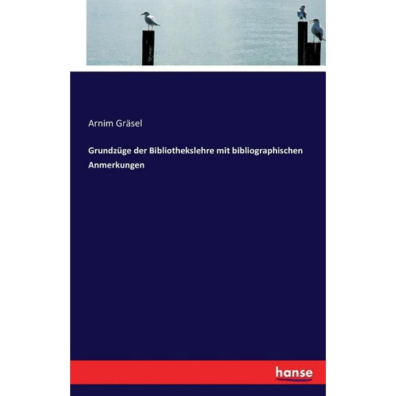 Grundzüge der Bibliothekslehre mit bibliographischen Anmerkungen, (Paperback)