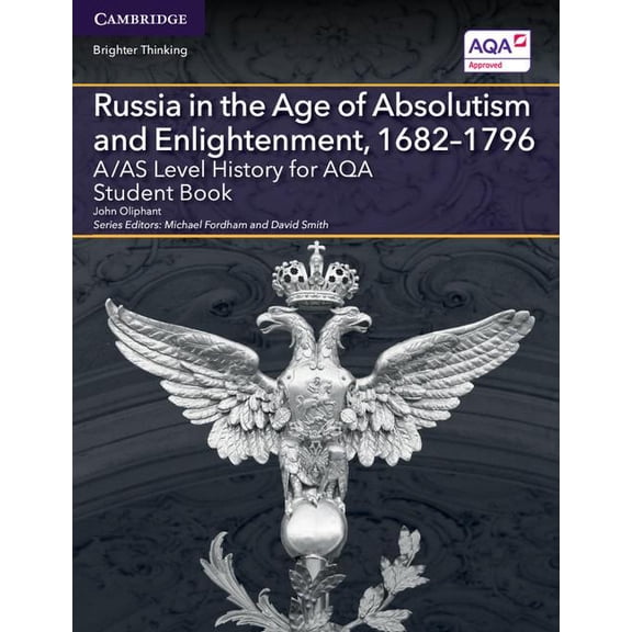 Level (As) History Aqa A/As Level History for Aqa Russia in the Age of Absolutism and Enlightenment, 1682-1796 Student Book, (Paperback)