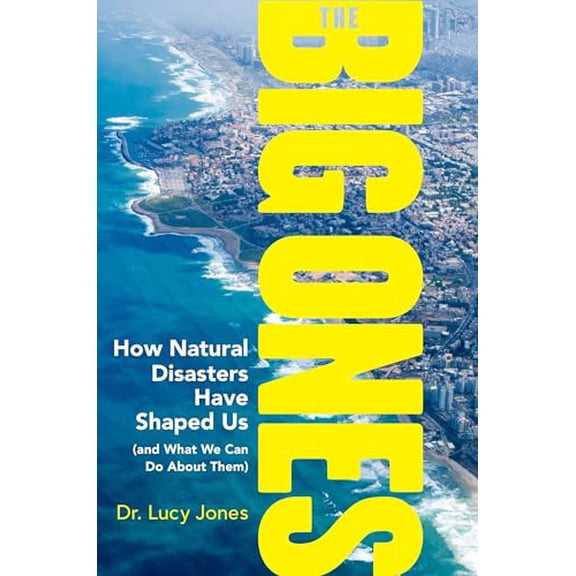 Pre-Owned The Big Ones: How Natural Disasters Have Shaped Us (and What We Can Do about Them) (Hardcover) 0385542704 9780385542708