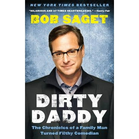 Dirty Daddy : The Chronicles of a Family Man Turned Filthy