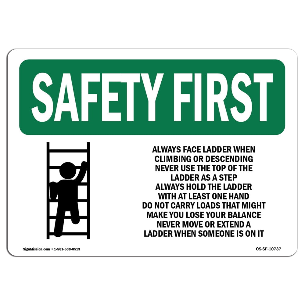 SignMission OS-SF-A-1218-L-10737 12 x 18 in. OSHA Safety First Sign -  Always Face Ladder Safety with Symbol - Walmart.com