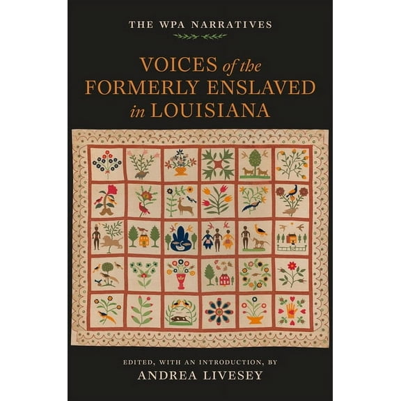 Voices of the Formerly Enslaved in Louisiana: The Wpa Narratives, (Hardcover)