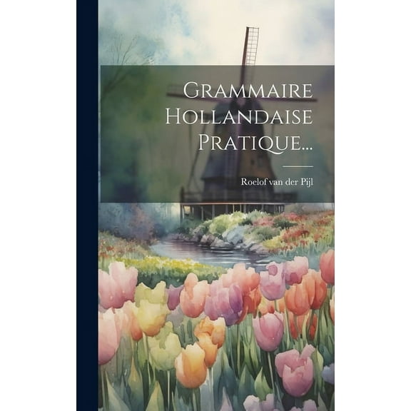Grammaire Hollandaise Pratique... (Hardcover)
