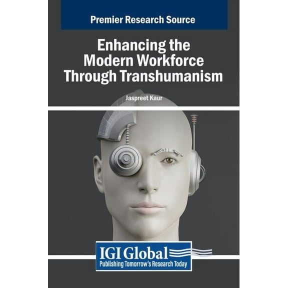 Enhancing the Modern Workforce Through Transhumanism, (Hardcover)