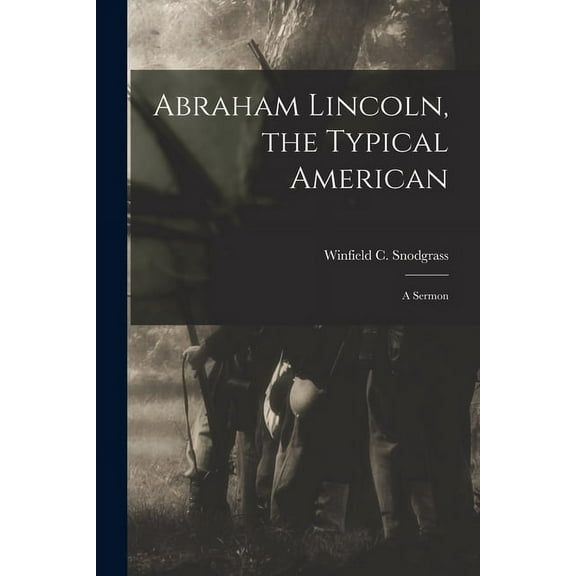 Abraham Lincoln, the Typical American : a Sermon (Paperback)