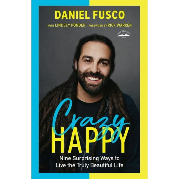 Crazy Happy: Nine Surprising Ways to Live the Truly Beautiful Life, (Paperback)