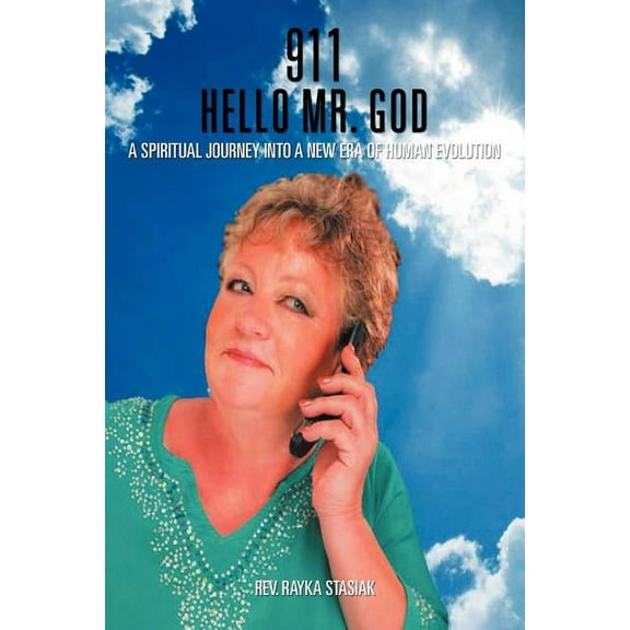 911 Hello Mr. God: A Spiritual Journey into a New Era of Human Evolution, (Paperback)