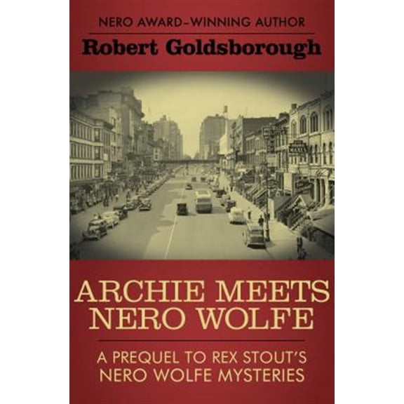 Pre-Owned Archie Meets Nero Wolfe : A Prequel to Rex Stout's Nero Wolfe Mysteries (Paperback) 9781453270974