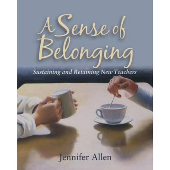 Pre-Owned A Sense of Belonging: Sustaining and Retaining New Teachers (Paperback) 1571107851 9781571107855